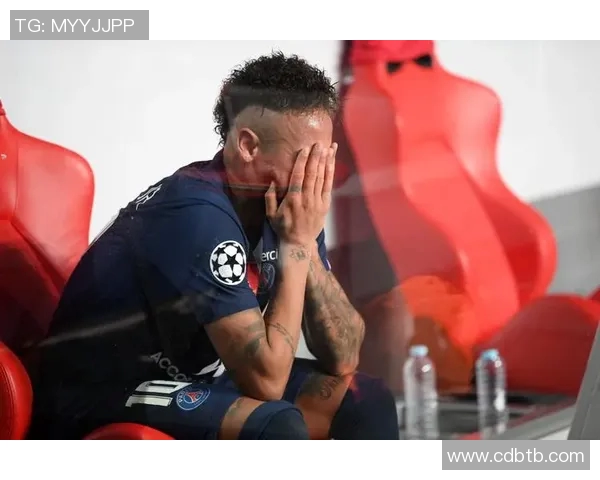 内马尔伤情再度加重巴黎欧冠之路面临严峻考验